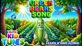 Green Bean Song for Kids  Fun and Educational Nutrition Benefits of Green Beans  NurseryRyhmes [upl. by Repsaj]