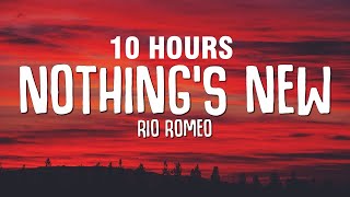 10 HOURS Rio Romeo  Nothings New Lyrics [upl. by Horwath545]