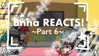 Bnha REACTS •Part 6• Gacha LifeREAD DES PLZ [upl. by Hui464]