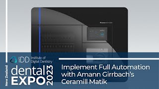 Implement Full Automation with Amann Girrbach’s Ceramill Matik  NZ Dental Expo 2023 [upl. by Hassett]