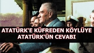 ATATÜRKE KÜFREDEN KÖYLÜYE ATATÜRKÜN TEPKİSİ  ANILAR [upl. by Irolav336]