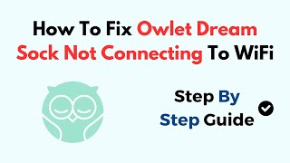 How To Fix Owlet Dream Sock Not Connecting To WiFi [upl. by Eednus]