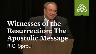 RC Sproul Witnesses of the Resurrection  The Apostolic Message [upl. by Leuas]