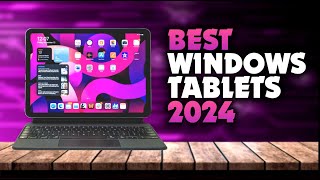 Best Windows Tablets 2024 [upl. by Noloc]