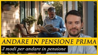 3 modi per andare in pensione PRIMA [upl. by Jared]