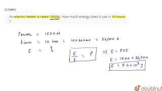 An electric heater is rated 1500W How much energy does it use in 10 hours [upl. by Derfla]