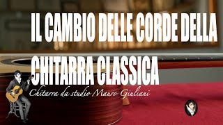 IL CAMBIO DELLE CORDE DELLA CHITARRA CLASSICA [upl. by Allecsirp]