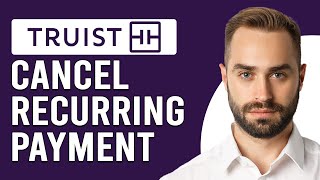 How To Cancel Recurring Payment On Truist App How Do I Cancel Recurring Bill Payment With Truist [upl. by Nevuer]