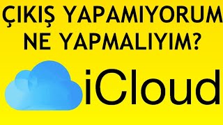 İcloud Çıkış Yapamıyorum Ne Yapmalıyım [upl. by Nylcaj]