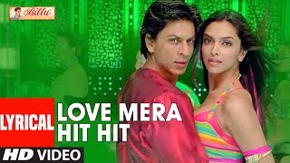 LYRICAL Love Mera Hit Hit  Billu  Shahrukh Khan Deepika Padukone  Neeraj Shridhar Tulsi Kumar [upl. by Divadleahcim66]