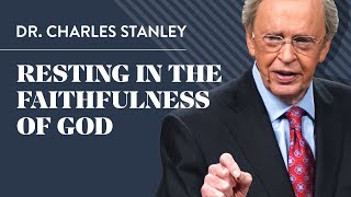 Resting in the Faithfulness of God – Dr Charles Stanley [upl. by Drewett918]