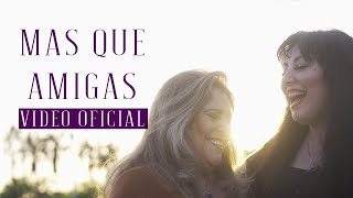 Mas Que Amigas  Nena Leal Ft Veronica Leal Video Oficial [upl. by Bennie]