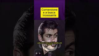 Cornerstone e a busca incessante [upl. by Phillie]