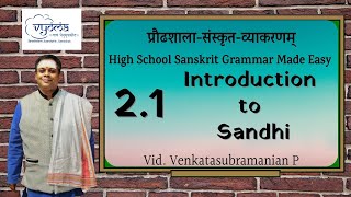 21  Introduction to Sandhi  Highschool Sanskrit Grammar  DrVenkata Subramanian [upl. by Krystyna710]