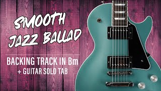 Smooth Jazz Ballad  Backing Track in Bm  Guitar Solo Tabs [upl. by Anatsirhc]