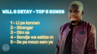 Will g detay Top 5 Songs Playlist [upl. by Nawor]