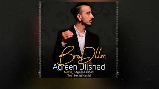 Agreen Dilshad  Bro Dllm [upl. by Amaryl]