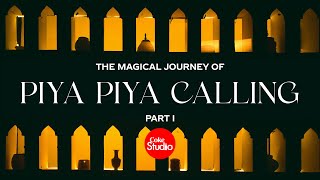 Magical Journey Part 1  Piya Piya Calling  Coke Studio Pakistan [upl. by Yasdnil157]