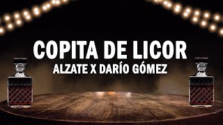 Copita De Licor  Alzate x Darío Gómez  LETRA [upl. by Kinelski539]