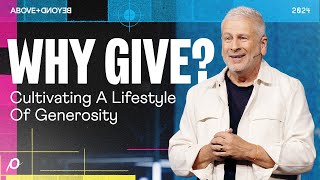 Why Give  Cultivating a Lifestyle of Generosity  Louie Giglio [upl. by Chow]