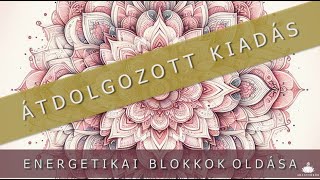 Energetikai blokkok eltávolítása pozitív energia befogadása 🎧 javított kiadás [upl. by Betteann]