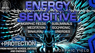 ENERGY SENSITIVE  Become More Sensitive to Energies Around You  Advanced Morphic Field [upl. by Aiciram]