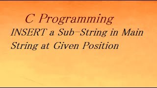 C Program To Insert Substring Into A String [upl. by Kcirtapnhoj530]