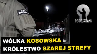 WÓLKA KOSOWSKA KRÓLESTWO SZAREJ STREFY  Podejrzani [upl. by Massimiliano]