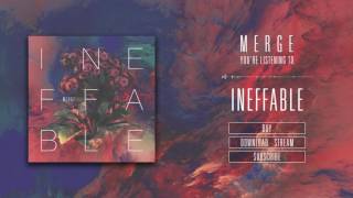 Merge  Ineffable Official Audio [upl. by Ahseei]