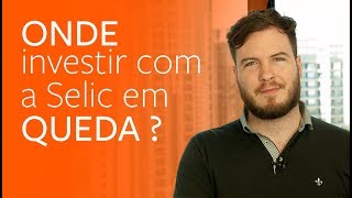 ONDE investir com a Selic em QUEDA [upl. by Hodgson701]