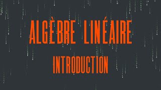 Introduction à lalgèbre linéaire [upl. by Goodkin]