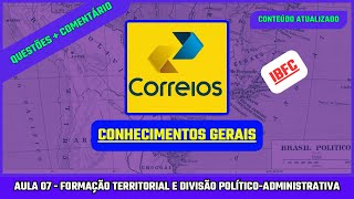 AULA 07 CORREIOS 2024  CONHECIMENTOS GERAIS  FORMAÇÃO TERRITORIAL  QUESTÕES IBFC [upl. by Lowney]