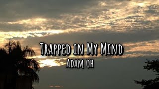 Adam oh Trapped In My Mind Cover song with lyrics video [upl. by Adniuqal]