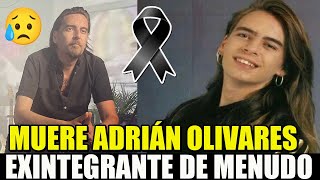 Murió Adrián Olivares famoso y querido integrante mexicano del grupo Menudo 😱😢 [upl. by Sublett]