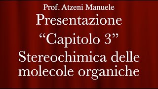 Presentazione del capitolo 3  Stereochimica ProfAtzeni ISCRIVITI [upl. by Eznyl]