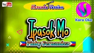 Ipasok Mo  Pinky Fernandez  Karaoke [upl. by Akram]