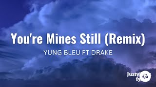 Yung Bleu  Youre Mines Still Lyrics feat Drake [upl. by Yleme464]