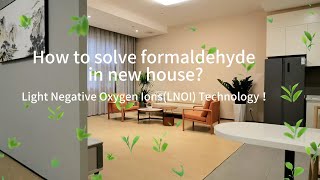 How to solve formaldehyde in new house  Light Negative Oxygen Ions LNOI Technology！ [upl. by Labana]