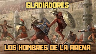 GLADIADORES Los hombres de la ARENA [upl. by Roti31]