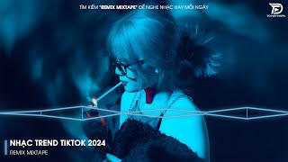 Nhạc Hot TikTok 2024  BXH Nhạc Remix Hot Trend TikTok 2024  Nhạc Trẻ Remix Hay Nhất Hiện Nay [upl. by Franek]