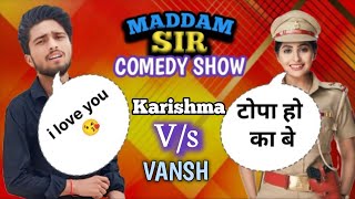 Maddam Sir New Episode Karishma Maddam vs Vansh Verma  Karishma Singh Maddam Instagram Yukti Kapoor [upl. by Wilsey]