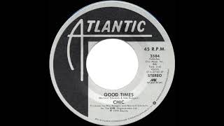 1979 HITS ARCHIVE Good Times  Chic a 1 recordstereo 45 single version [upl. by Levitan433]