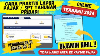 Cara mudah lapor pajak pribadi tahunan  penghasilan di bawah 60 juta  secara online 2024 [upl. by Nahtan]