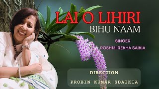 লাইঅলিহিৰীLAI O LIHIRI Bihu Naam Roshmi Rekha Saikia [upl. by Buonomo]