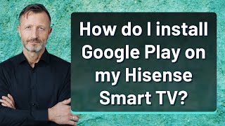 How do I install Google Play on my Hisense Smart TV [upl. by Lach]