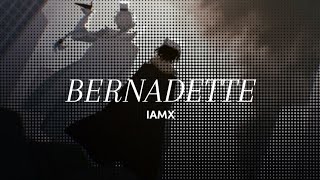 Bernadette  IAMX Lyrics [upl. by Lamoree]