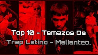 TOP 10  MEJORES CANCIONES DE TRAP LATINO  MALIANTEOParte 1 [upl. by Yralih]