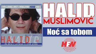 Halid Muslimovic  Noc sa tobom  Audio 2000 HD [upl. by Jilleen]