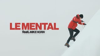 LE MENTAL ft MIKE HORN [upl. by Ainatit]