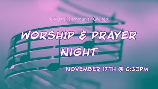 Worship amp Prayer Night  November 17th 2023  Coastal Community Church [upl. by Lecrad]